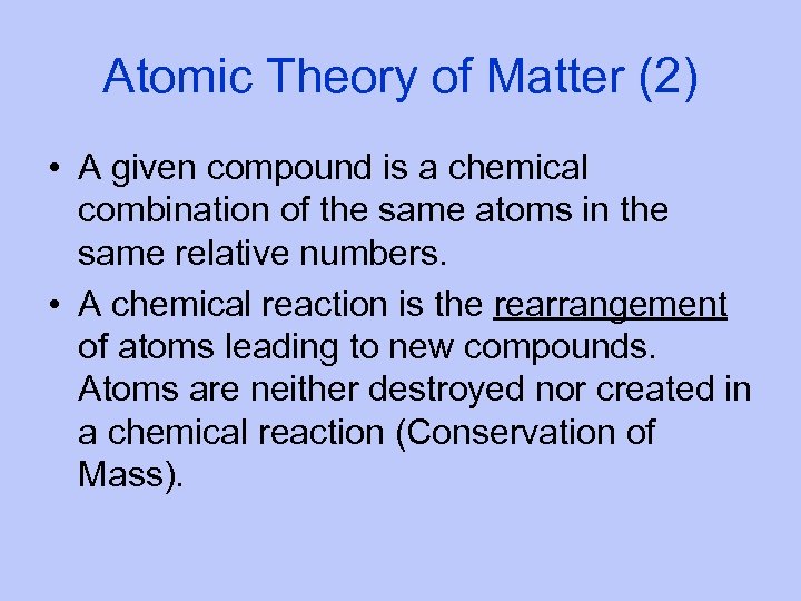 Atomic Theory of Matter (2) • A given compound is a chemical combination of