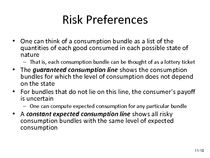 Risk Preferences • One can think of a consumption bundle as a list of