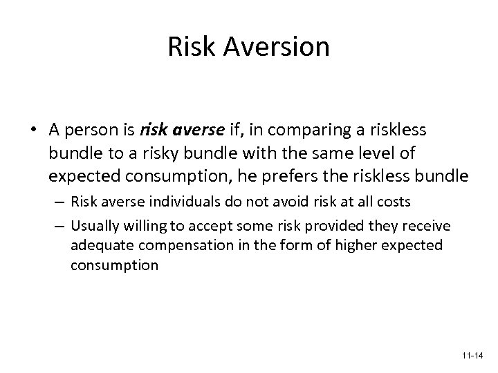 Risk Aversion • A person is risk averse if, in comparing a riskless bundle