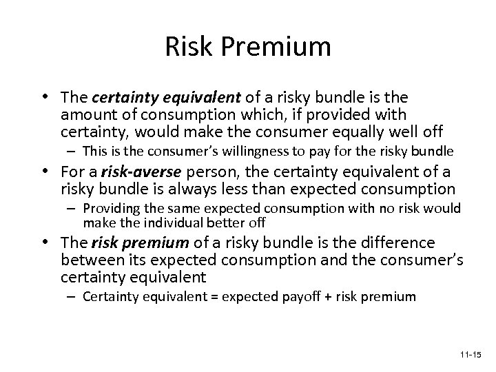 Risk Premium • The certainty equivalent of a risky bundle is the amount of
