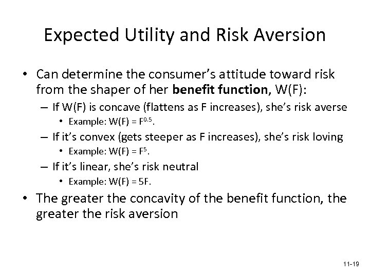 Expected Utility and Risk Aversion • Can determine the consumer’s attitude toward risk from