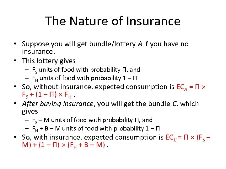 The Nature of Insurance • Suppose you will get bundle/lottery A if you have