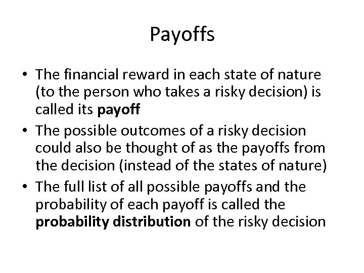 Payoffs • The financial reward in each state of nature (to the person who