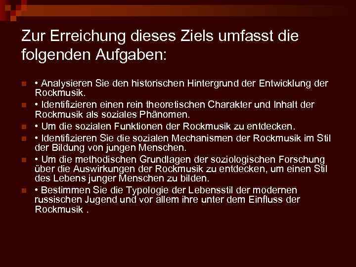 Zur Erreichung dieses Ziels umfasst die folgenden Aufgaben: n n n • Analysieren Sie