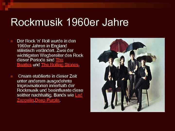 Rockmusik 1960 er Jahre n Der Rock ’n’ Roll wurde in den 1960 er
