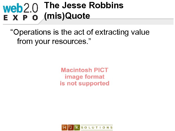 The Jesse Robbins (mis)Quote “Operations is the act of extracting value from your resources.