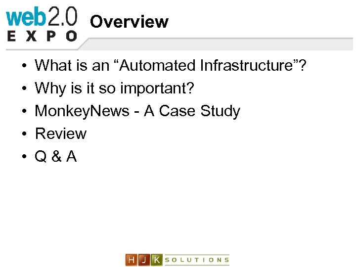 Overview • • • What is an “Automated Infrastructure”? Why is it so important?