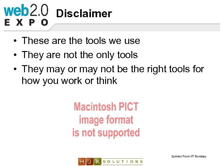 Disclaimer • These are the tools we use • They are not the only