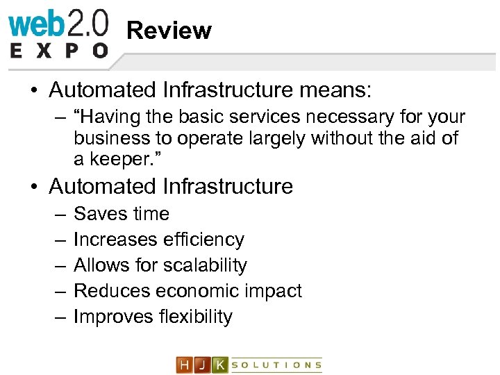 Review • Automated Infrastructure means: – “Having the basic services necessary for your business