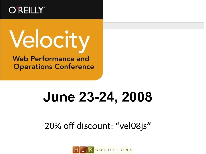 June 23 -24, 2008 20% off discount: “vel 08 js” 