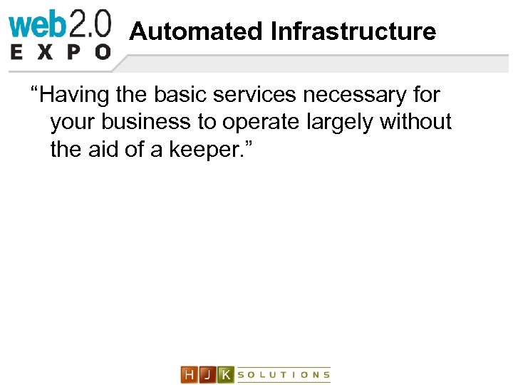 Automated Infrastructure “Having the basic services necessary for your business to operate largely without