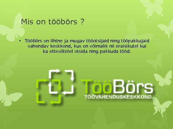 Mis on tööbörs ? • TööBörs on lihtne ja mugav tööotsijaid ning tööpakkujaid vahendav