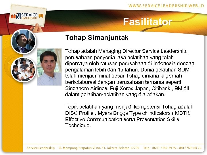 Fasilitator Tohap Simanjuntak Tohap adalah Managing Director Service Leadership, perusahaan penyedia jasa pelatihan yang