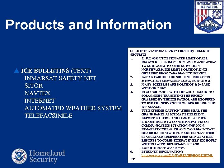 Products and Information p ICE BULLETINS (TEXT) INMARSAT SAFETY-NET SITOR NAVTEX INTERNET AUTOMATED WEATHER