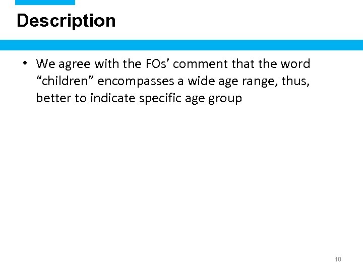 Description • We agree with the FOs’ comment that the word “children” encompasses a