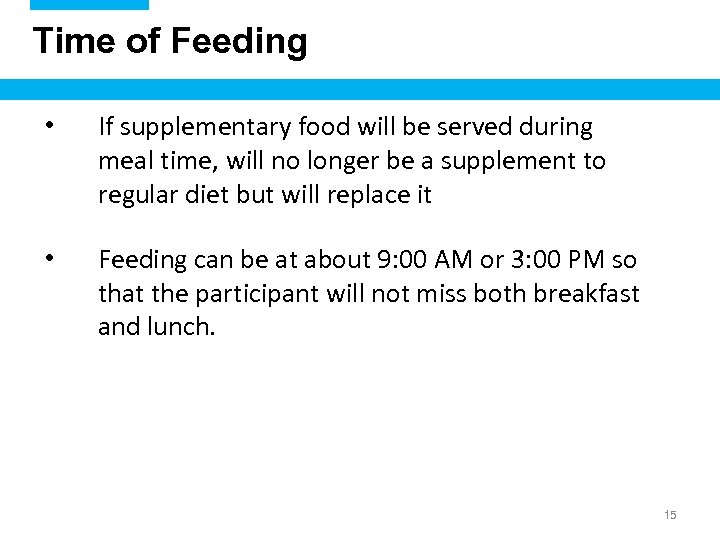 Time of Feeding • If supplementary food will be served during meal time, will