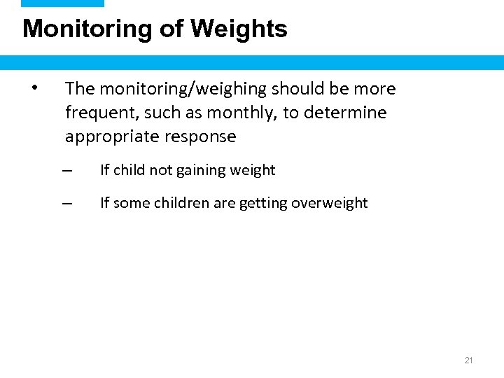 Monitoring of Weights • The monitoring/weighing should be more frequent, such as monthly, to