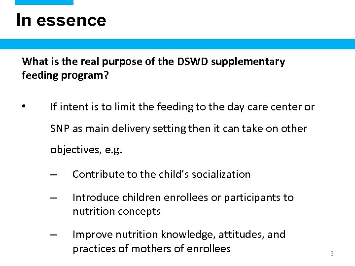 In essence What is the real purpose of the DSWD supplementary feeding program? •