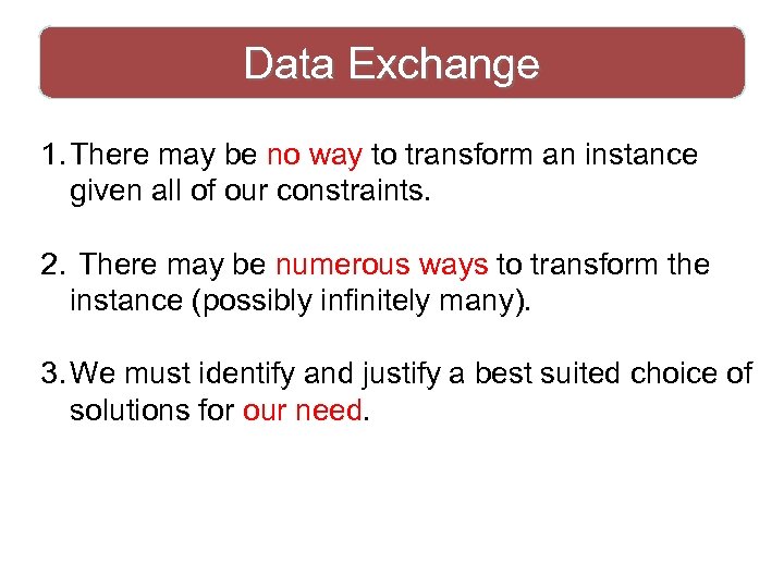 Data Exchange 1. There may be no way to transform an instance given all