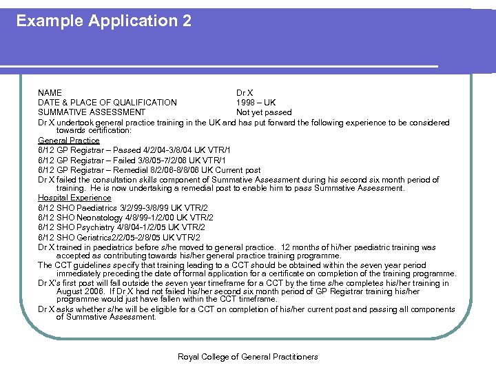 Example Application 2 NAME Dr X DATE & PLACE OF QUALIFICATION 1998 – UK