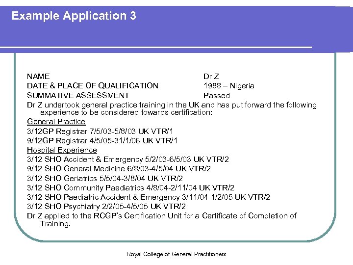 Example Application 3 NAME Dr Z DATE & PLACE OF QUALIFICATION 1988 – Nigeria