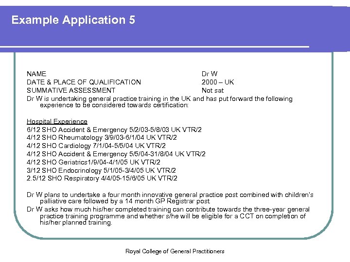 Example Application 5 NAME Dr W DATE & PLACE OF QUALIFICATION 2000 – UK