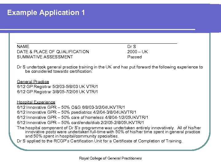 Example Application 1 __________________________________ NAME Dr S DATE & PLACE OF QUALIFICATION 2000 –