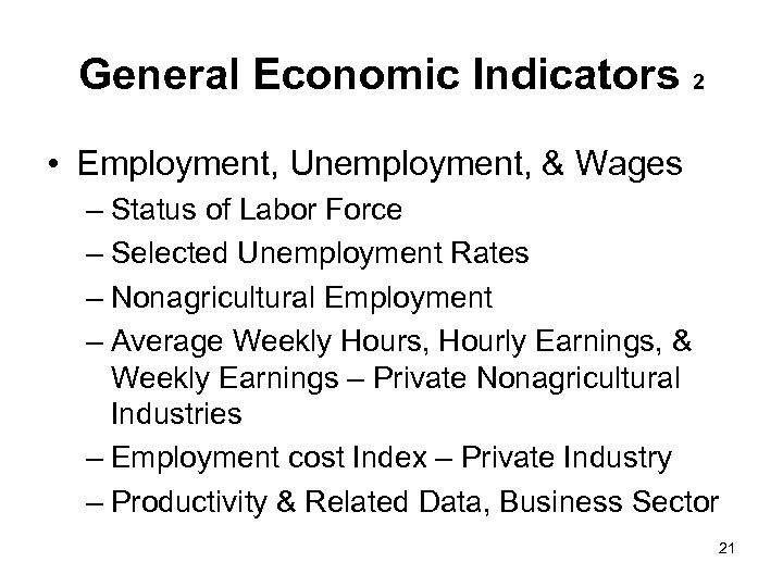 General Economic Indicators 2 • Employment, Unemployment, & Wages – Status of Labor Force