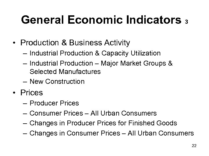 General Economic Indicators 3 • Production & Business Activity – Industrial Production & Capacity