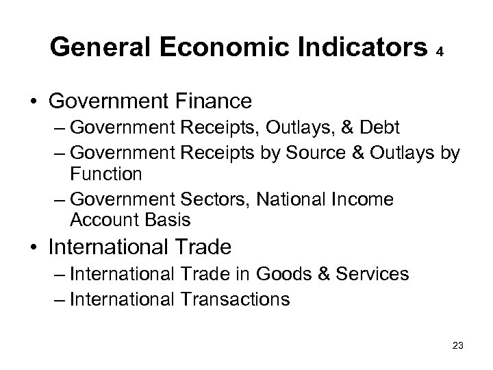 General Economic Indicators 4 • Government Finance – Government Receipts, Outlays, & Debt –