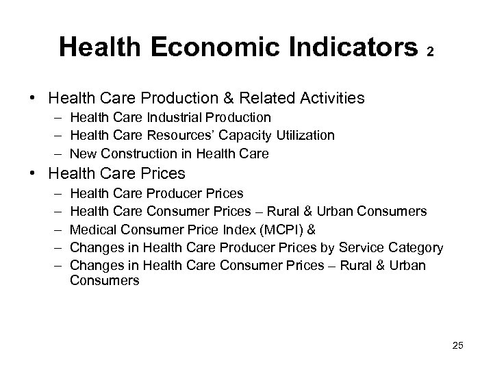 Health Economic Indicators 2 • Health Care Production & Related Activities – Health Care