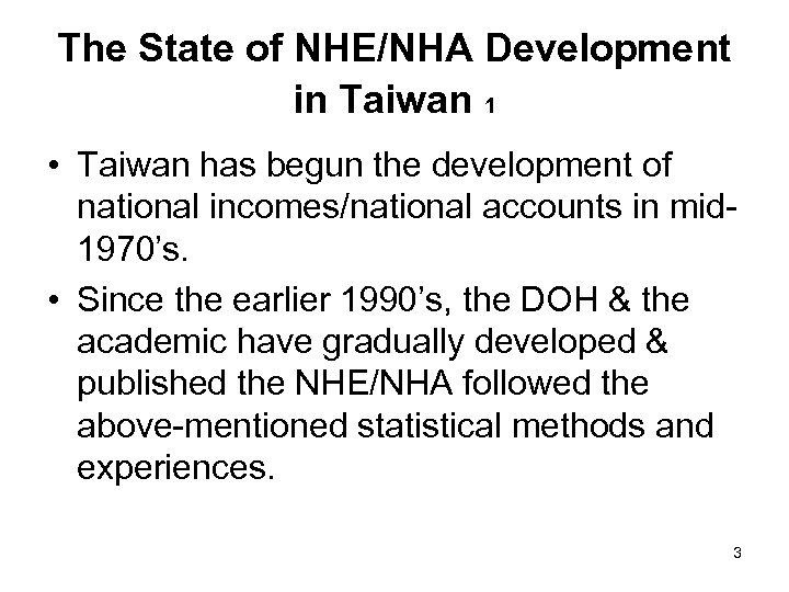 The State of NHE/NHA Development in Taiwan 1 • Taiwan has begun the development