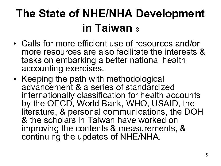 The State of NHE/NHA Development in Taiwan 3 • Calls for more efficient use