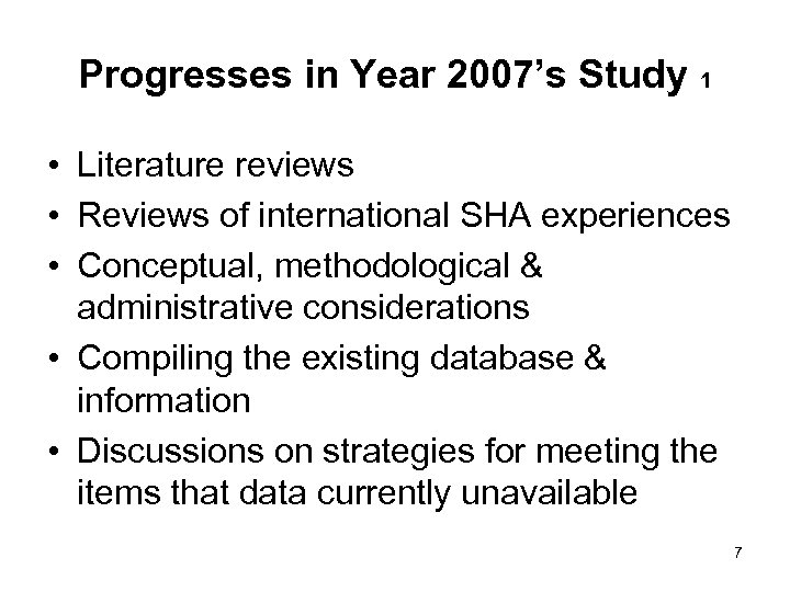 Progresses in Year 2007’s Study 1 • Literature reviews • Reviews of international SHA