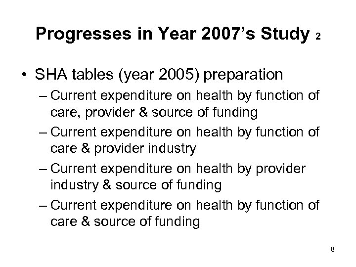 Progresses in Year 2007’s Study 2 • SHA tables (year 2005) preparation – Current