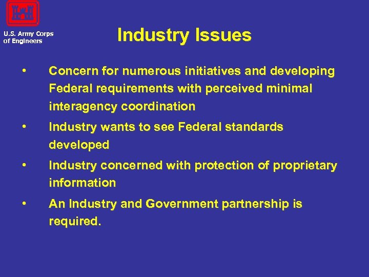 U. S. Army Corps of Engineers Industry Issues • Concern for numerous initiatives and