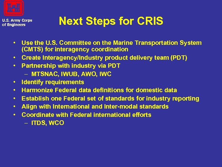 U. S. Army Corps of Engineers Next Steps for CRIS • Use the U.