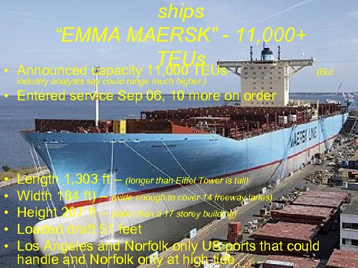  • ships “EMMA MAERSK” - 11, 000+ TEUs Announced capacity 11, 000 TEUs