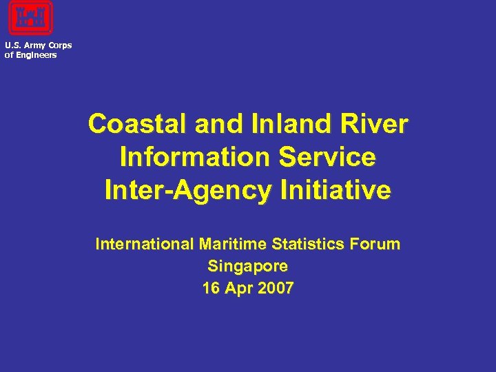 U. S. Army Corps of Engineers Coastal and Inland River Information Service Inter-Agency Initiative