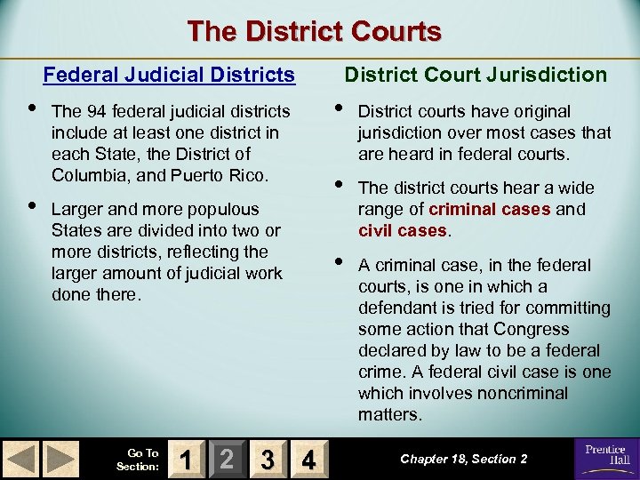 The District Courts Federal Judicial Districts • • The 94 federal judicial districts include