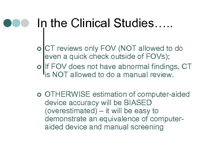 In the Clinical Studies…. . ¢ ¢ ¢ CT reviews only FOV (NOT allowed