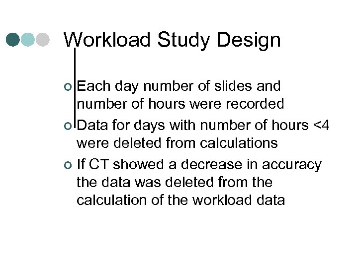 Workload Study Design Each day number of slides and number of hours were recorded