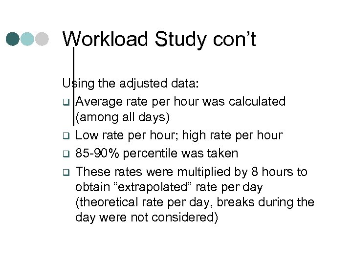 Workload Study con’t Using the adjusted data: q Average rate per hour was calculated