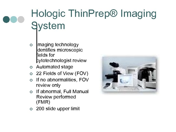 Hologic Thin. Prep® Imaging System ¢ ¢ ¢ Imaging technology identifies microscopic fields for