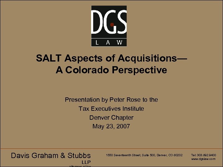 SALT Aspects of Acquisitions— A Colorado Perspective Presentation by Peter Rose to the Tax