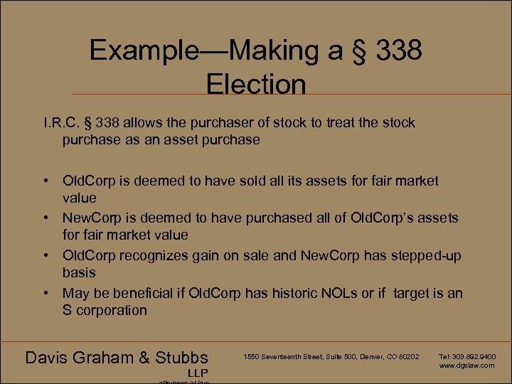 Example—Making a § 338 Election I. R. C. § 338 allows the purchaser of