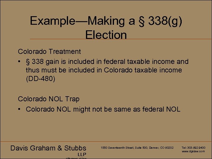 Example—Making a § 338(g) Election Colorado Treatment • § 338 gain is included in