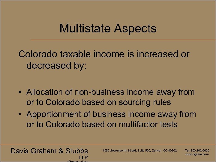 Multistate Aspects Colorado taxable income is increased or decreased by: • Allocation of non-business