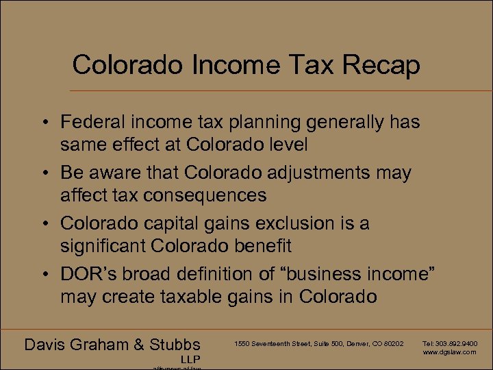 Colorado Income Tax Recap • Federal income tax planning generally has same effect at