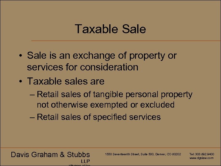 Taxable Sale • Sale is an exchange of property or services for consideration •